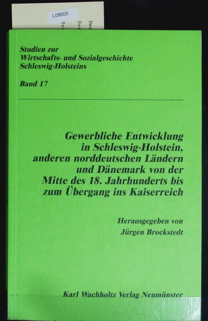 Gewerbliche Entwicklung in Schleswig-Holstein, anderen norddeutschenLändern und Dänemark von der Mitte des 18. Jahrhunderts bis zum Übergang ins ... und Sozialgeschichte Schleswig-Holsteins) Business, Finance & Career