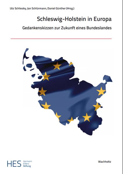 Schleswig-Holstein in Europa: Gedankenskizzen zur Zukunft eines Bundeslandes Politics & History