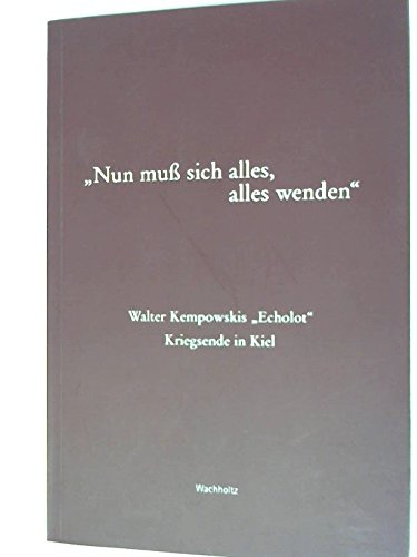"Nun muß sich alles, alles wenden": Walter Kempowskis "Echolot" - Kriegsende in Kiel Contemporary literature