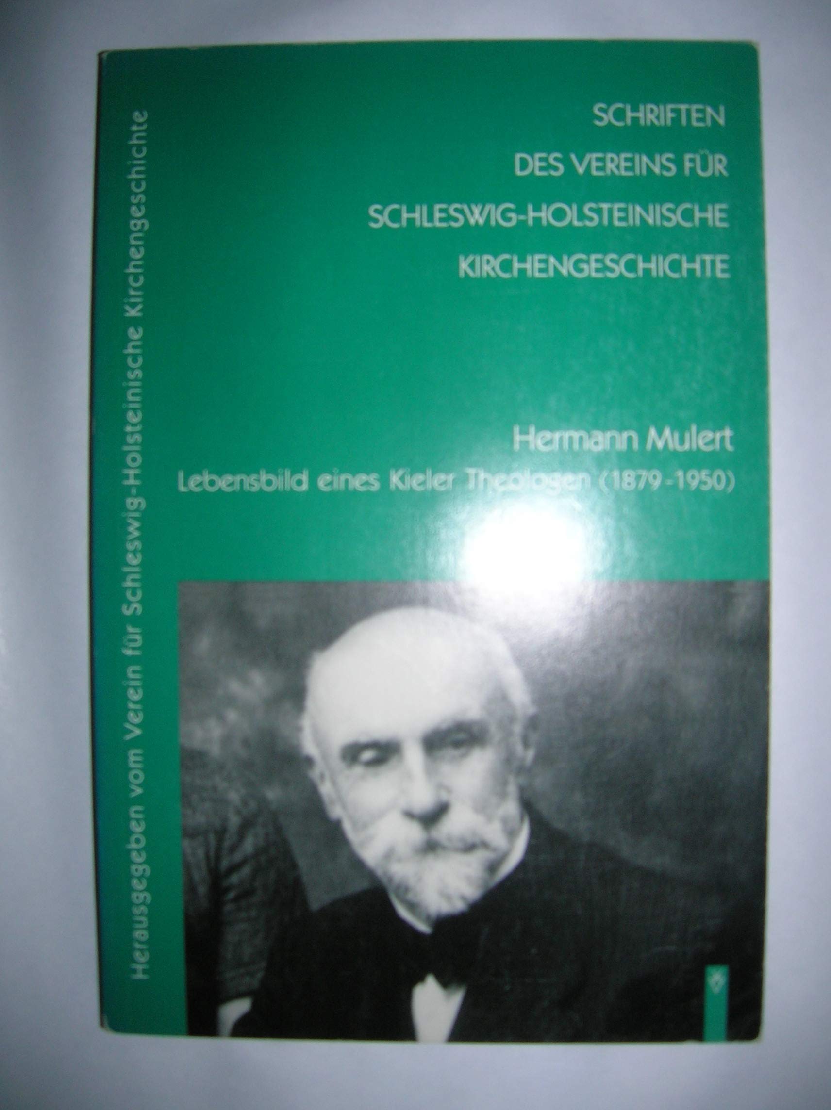 Hermann Mulert: Lebensbild eines Kieler Theologen (1879-1950) (Schriften des Vereins für Schleswig-Holsteinische Kirchengeschichte) Memories
