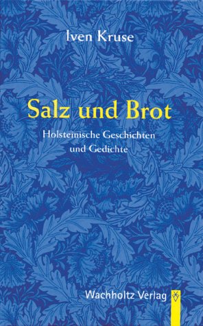 Salz und Brot: Holsteinische Geschichten und Gedichte hochdeutsch und plattdeutsch Contemporary literature