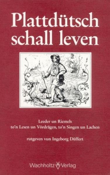 Plattdütsch schall leven: Leeder un Riemels to'n Lesen un Vördrägen, to'n Singen un Lachen Contemporary literature