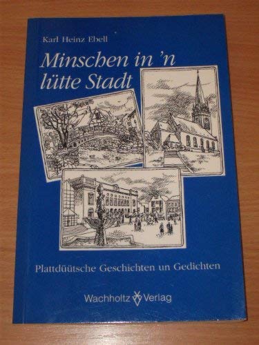 Minschen in'n lütte Stadt: Plattdüütsche Geschichten un Gedichten Contemporary literature