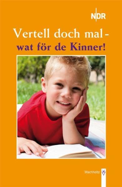 Vertell doch mal! ...wat för de Kinner: 25 +1 Plattdeutsche Geschichten Contemporary literature
