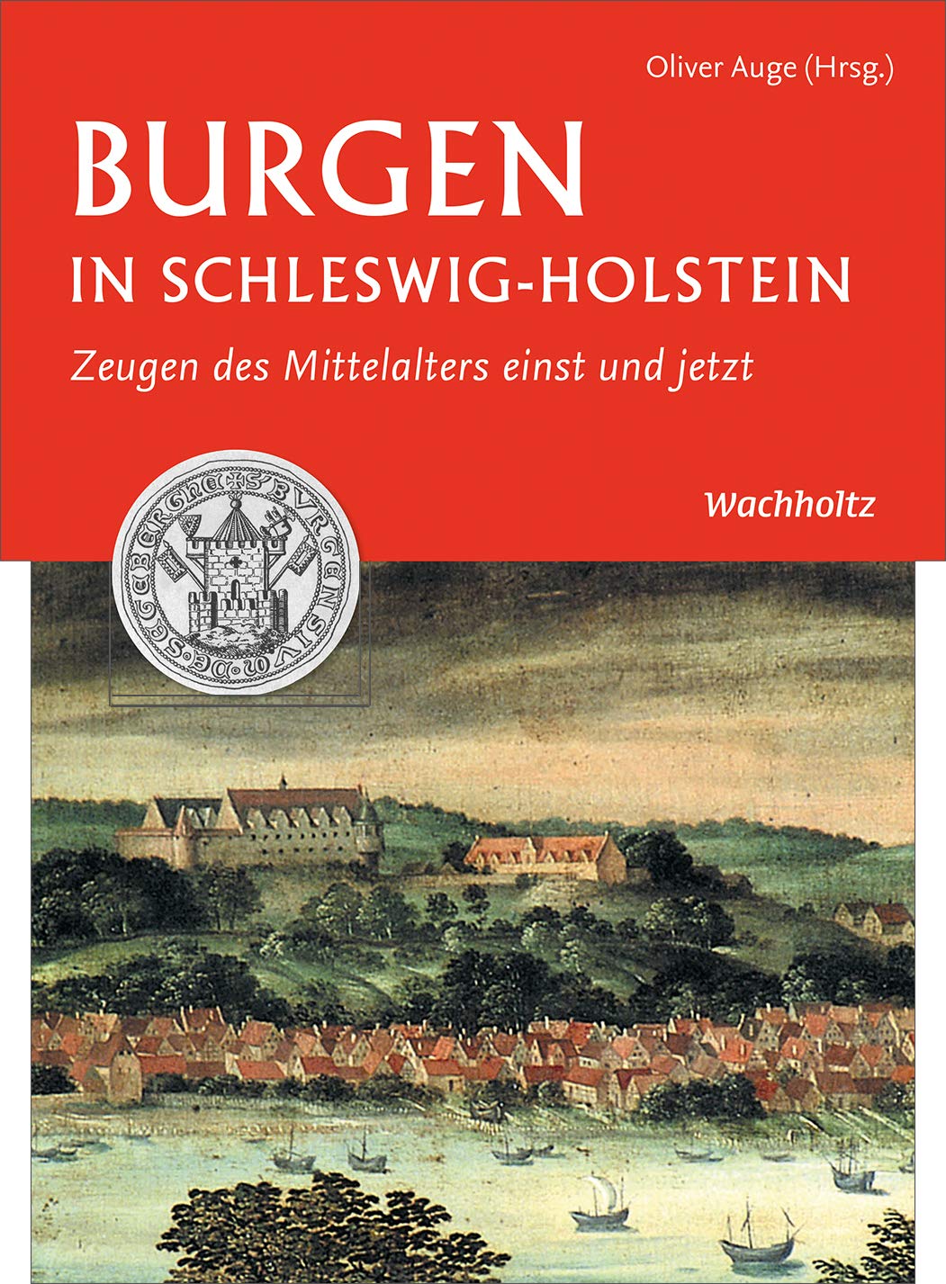 Burgen in Schleswig-Holstein: Zeugen des Mittelalters einst und jetzt Natural Sciences