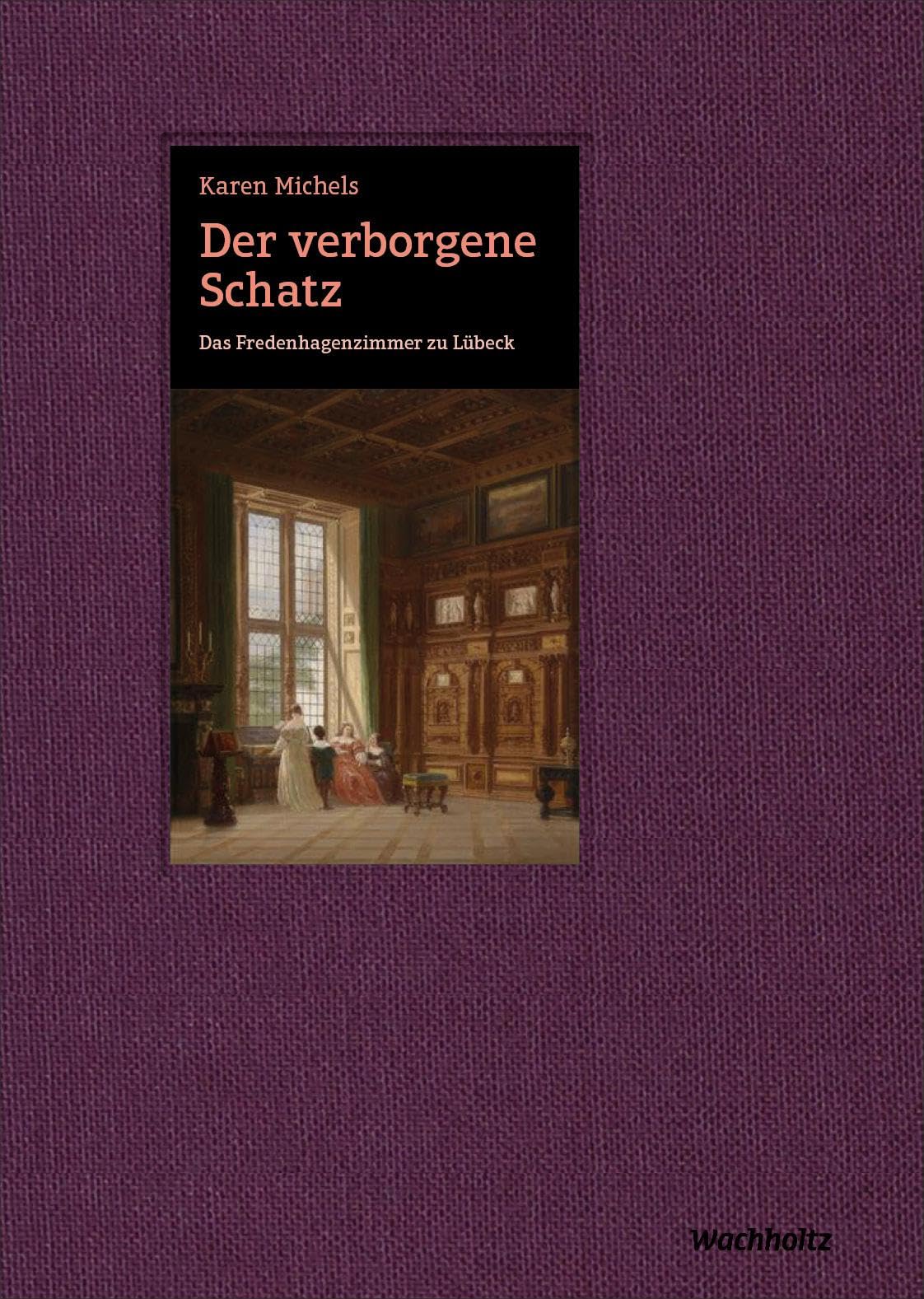 Der verborgene Schatz. Das Fredenhagenzimmer zu Lübeck: Eine Entdeckungsreise in die Kunst der Renaissance Natural Sciences