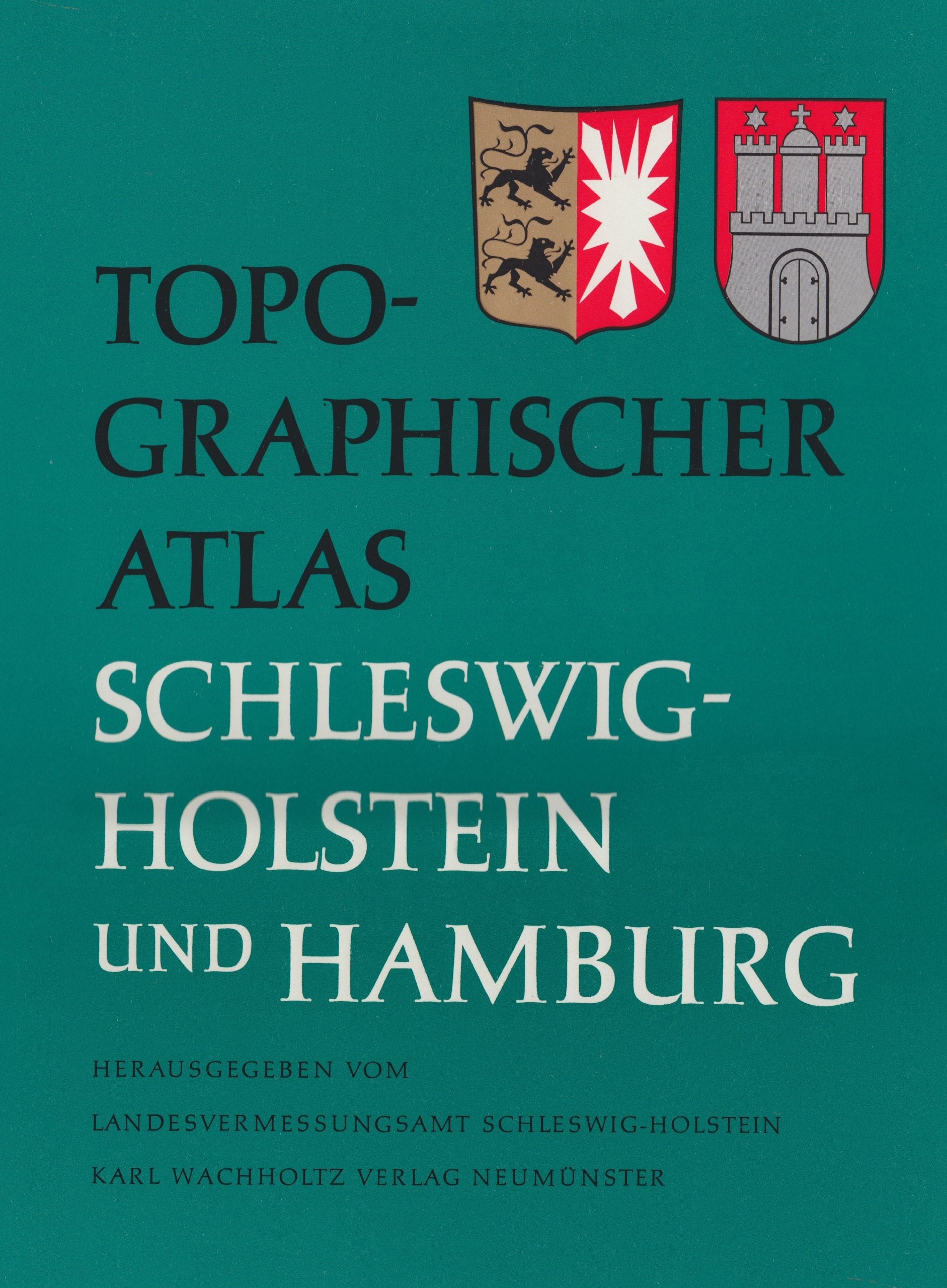 Topographischer Atlas Schleswig-Holstein und Hamburg: Mit e. Beitr. über amtl. Landkarten. Hrsg. v. Landesvermessungsamt Schleswig-Holstein Business & Technology