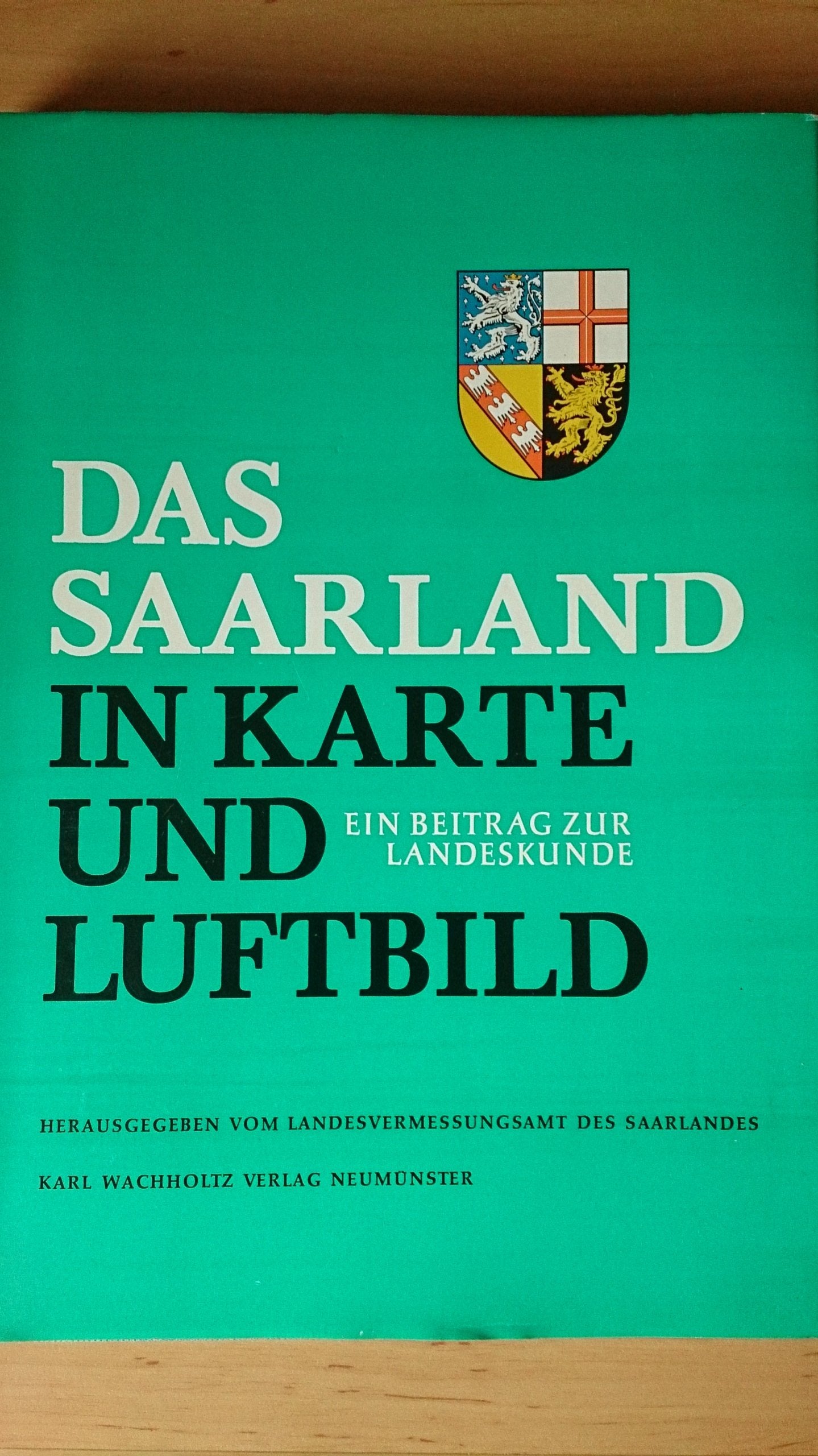 Das Saarland in Karte und Luftbild. Ein Beitrag zur Landeskunde Maps & Plans