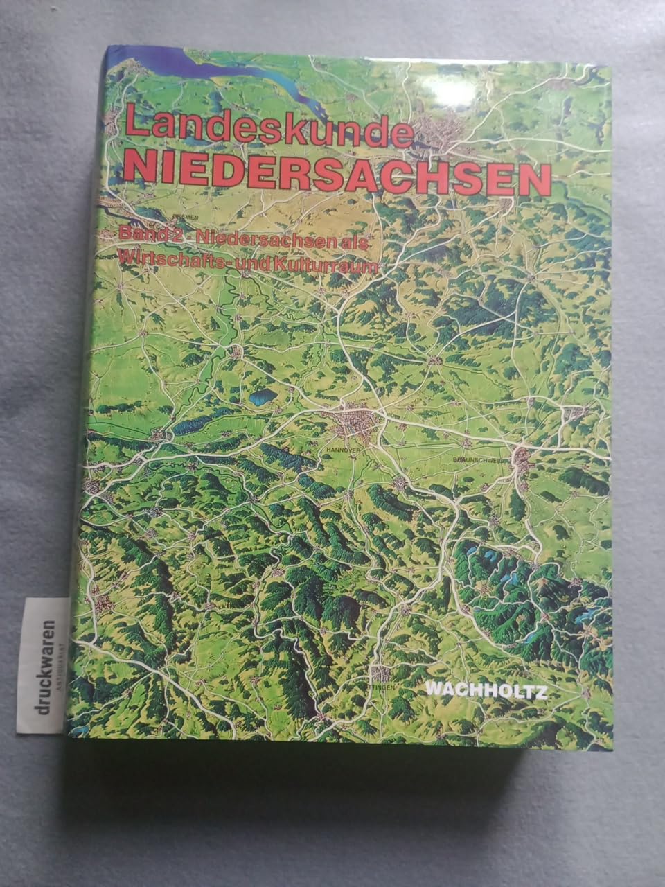 Landeskunde Niedersachsen, Bd.2, Niedersachsen als Wirtschaftsraum und Kulturraum: Natur- und Kulturgeschichte eines Bundeslandes: Historische ... Grundlagen und naturräumliche Ausstattung) Books