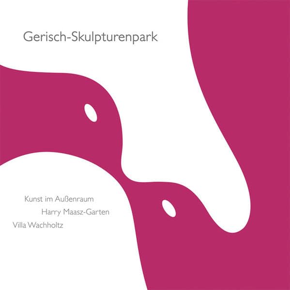 Gerisch-Skulpturenpark : Kunst im Aussenraum - Harry Maasz-Garten - Villa Wachholtz Film, Art & Culture