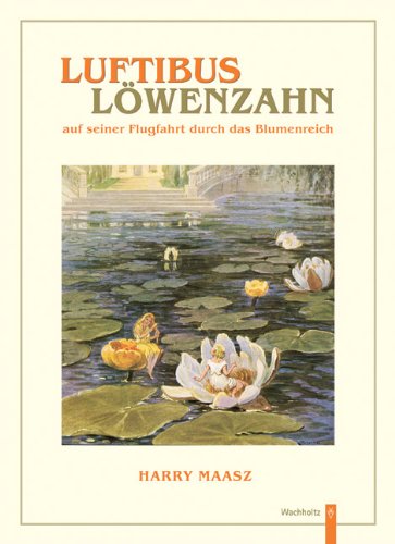 Luftibus Löwenzahn: auf seiner Flugfahrt durch das Blumenreich Fairy Tales & Legends