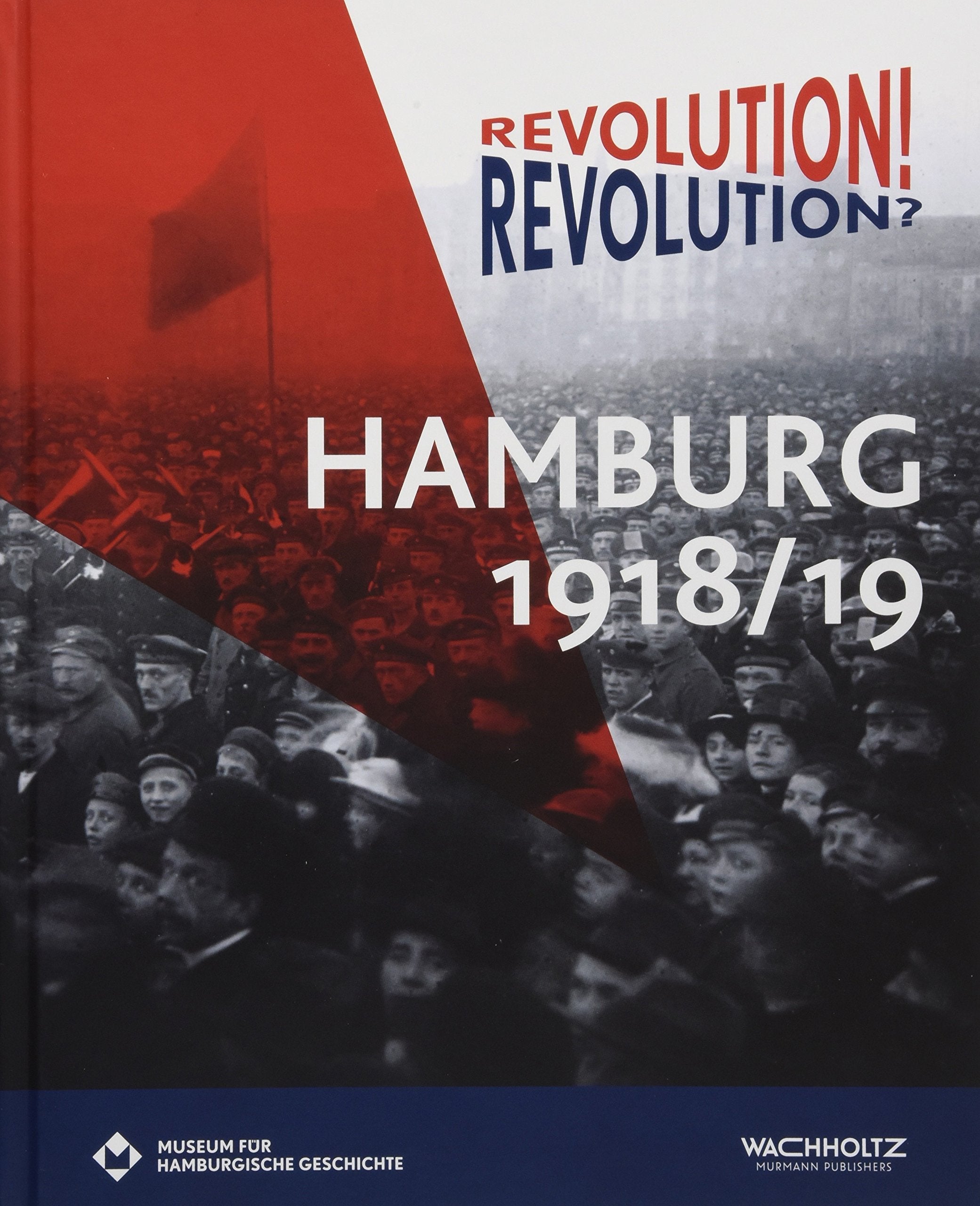 Revolution! Revolution? Hamburg 1918/19 German history