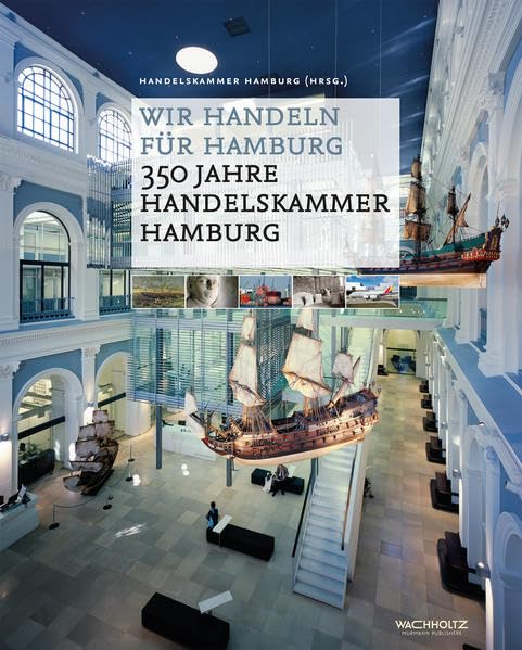Wir handeln für Hamburg: 350 Jahre Handelskammer Hamburg Politics & History