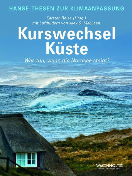 Kurswechsel Küste. Was tun, wenn die Nordsee steigt? (Hanse-Thesen zur Klimaanpassung) Mathematics