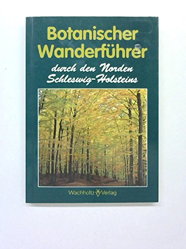 Botanischer Wanderführer durch den Norden Schleswig-Holsteins: einschliesslich Kiel und Dithmarschen Leisure, Home & Garden