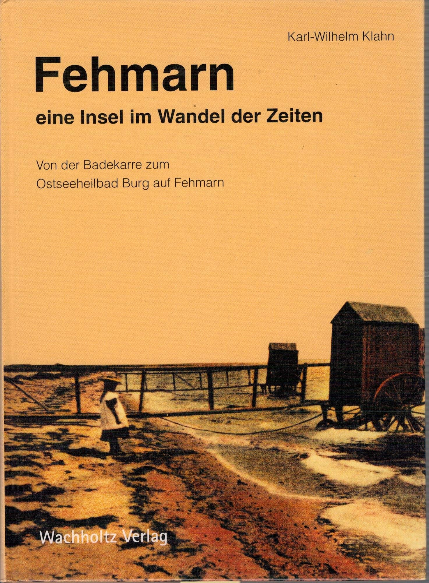 Fehmarn - eine Insel im Wandel der Zeiten: Von der Badekarre zum Ostseeheilbad Burg auf Fehmarn Leisure, Home & Garden