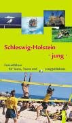 Schleswig-Holstein jung: Freizeitführer für Teens, Twens und Junggebliebene Leisure, Home & Garden