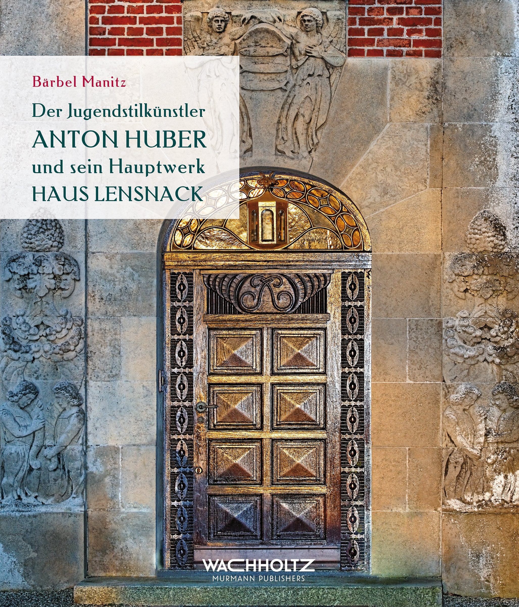 Der Jugendstilkünstler Anton Huber und sein Hauptwerk Haus Lensnack Architecture