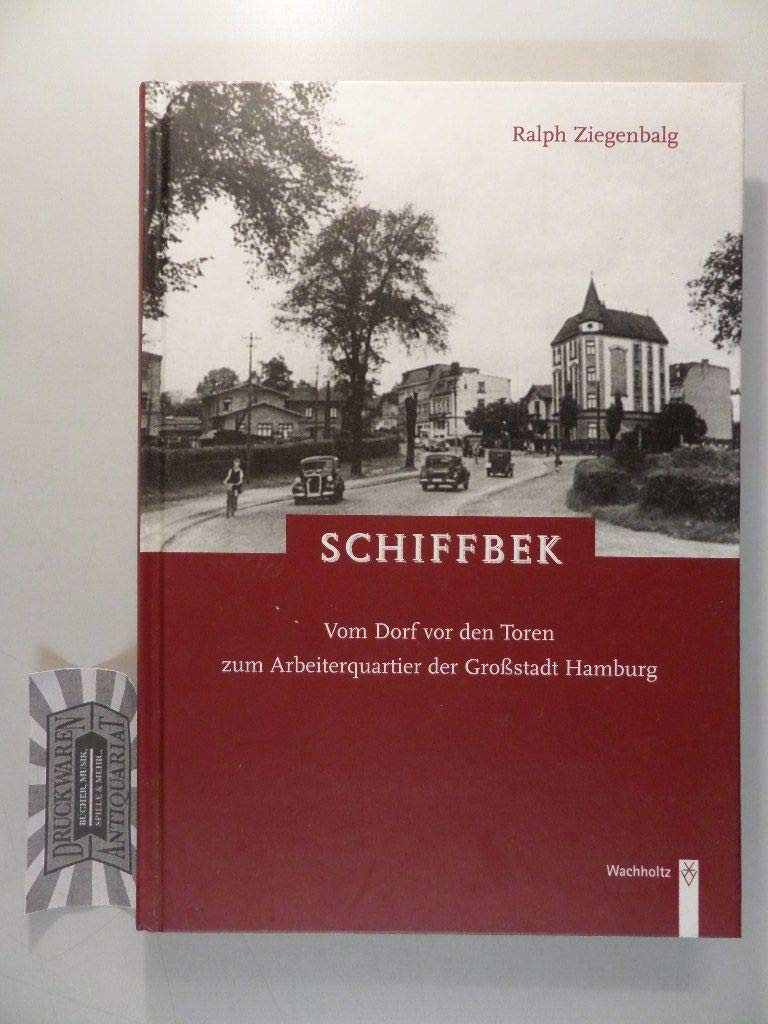 Schiffbek: Vom Dorf vor den Toren zum Arbeiterquartier der Grossstadt Hamburg Politics & History
