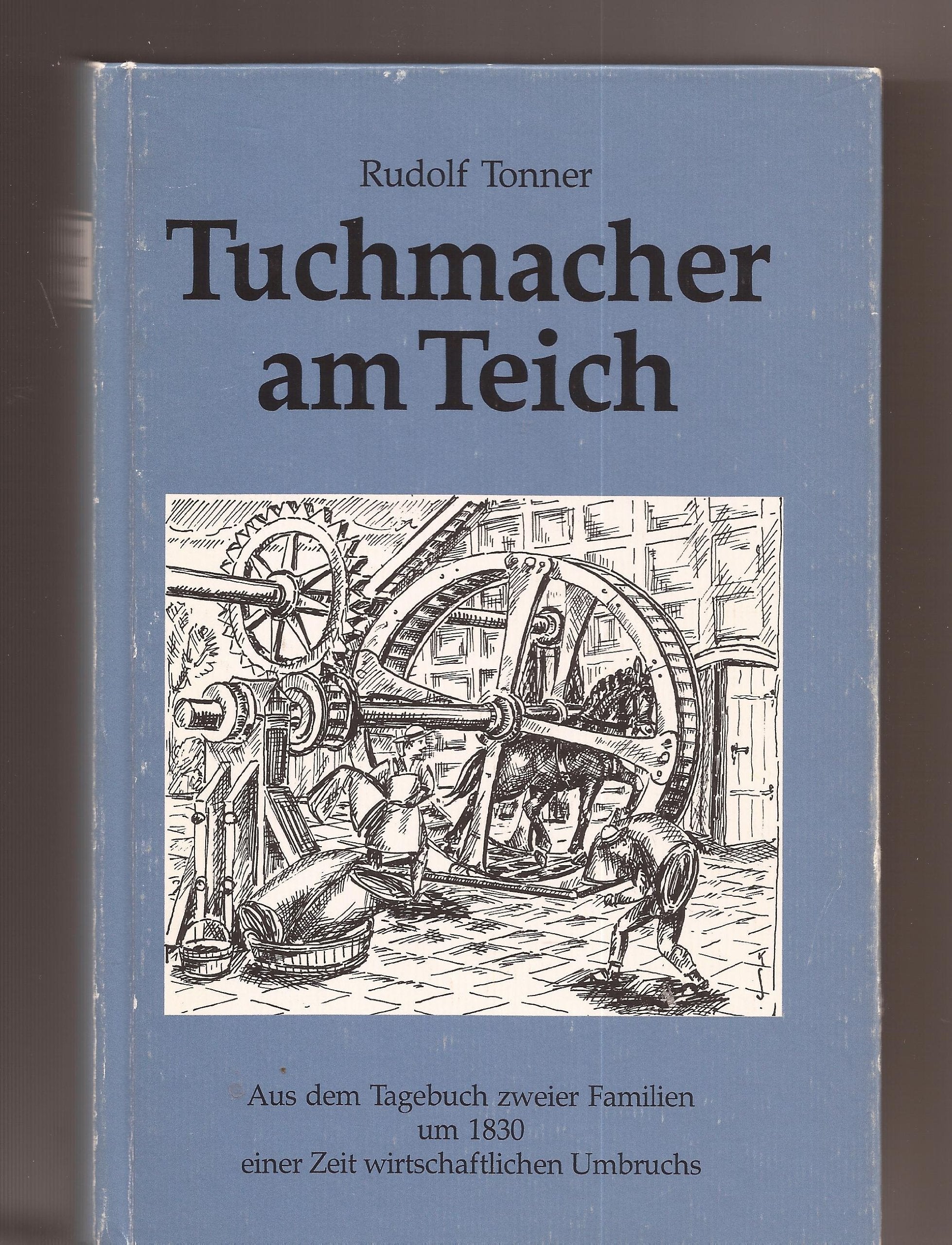 Tuchmacher am Teich: Aus dem Tagebuch zweier Familien um 1830 Politics & History