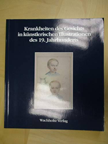 Krankheiten des Gesichts in künstlerischen Illustrationen des 19. Jahrhunderts Medicine