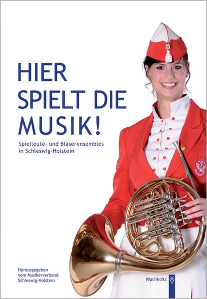 Hier spielt die Musik!: Spielleute- und Bläserensembles in Schleswig-Holstein Books