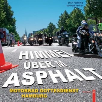 Himmel über'm Asphalt: 25 Jahre Hamburger Motorradgottesdienst Politics & History