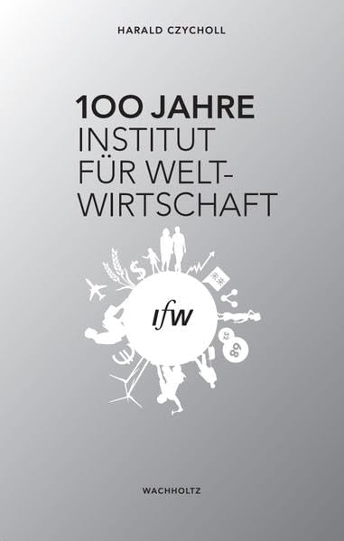 100 Jahre Institut für Weltwirtschaft Politics & History