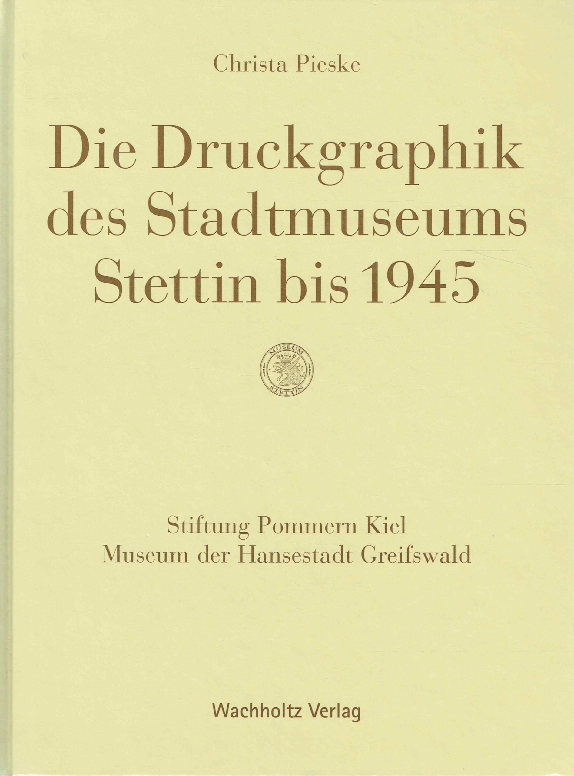 Die Druckgraphik des Stadtmuseums Stettin bis 1945: Band 1 Textband, Band 2 Bildband Film, Art & Culture