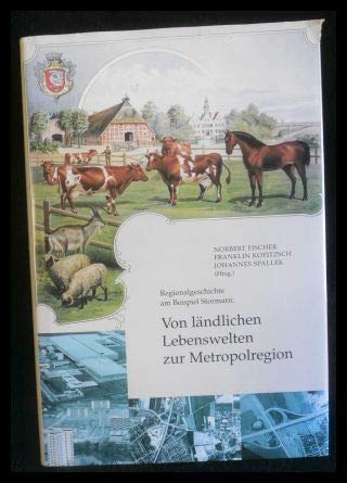 Von ländlichen Lebenswelten zur Metropolregion: Regionalgeschichte am Beispiel Stormarn (Stormarner Hefte) Politics & History