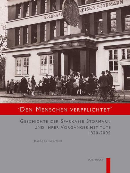 Den Menschen verpflichtet. Geschichte der Sparkasse Stormarn und ihrer Vorgängerinstitute 1820-2005. Neumünster, Wachholtz, 2005. 319 S. Mit zahlr Abb. 4°. OPp. book