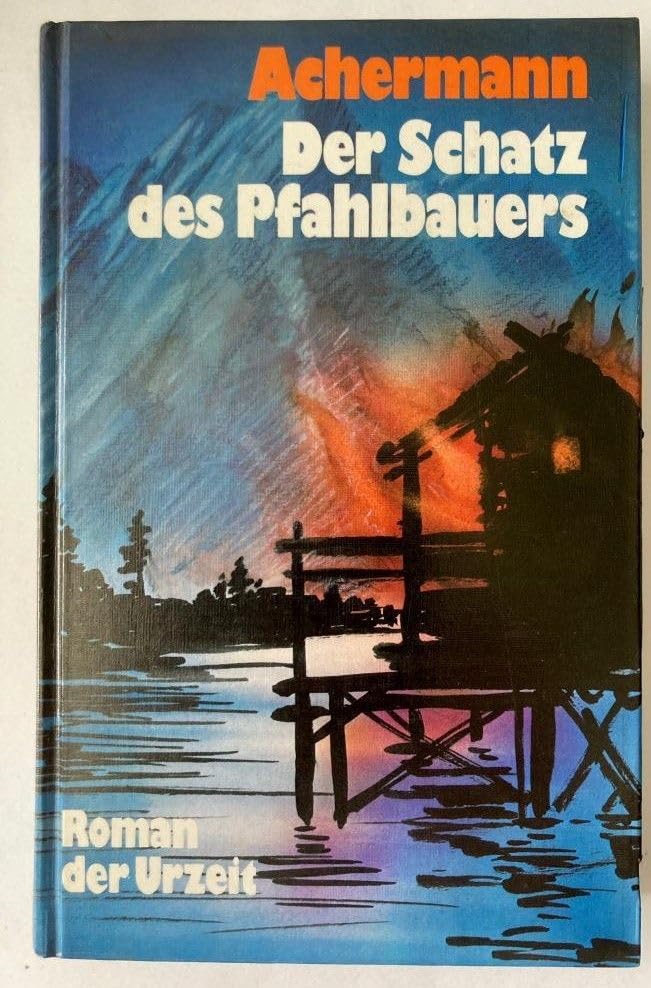 Der Schatz des Pfahlbauers. Roman aus der Urzeit Books
