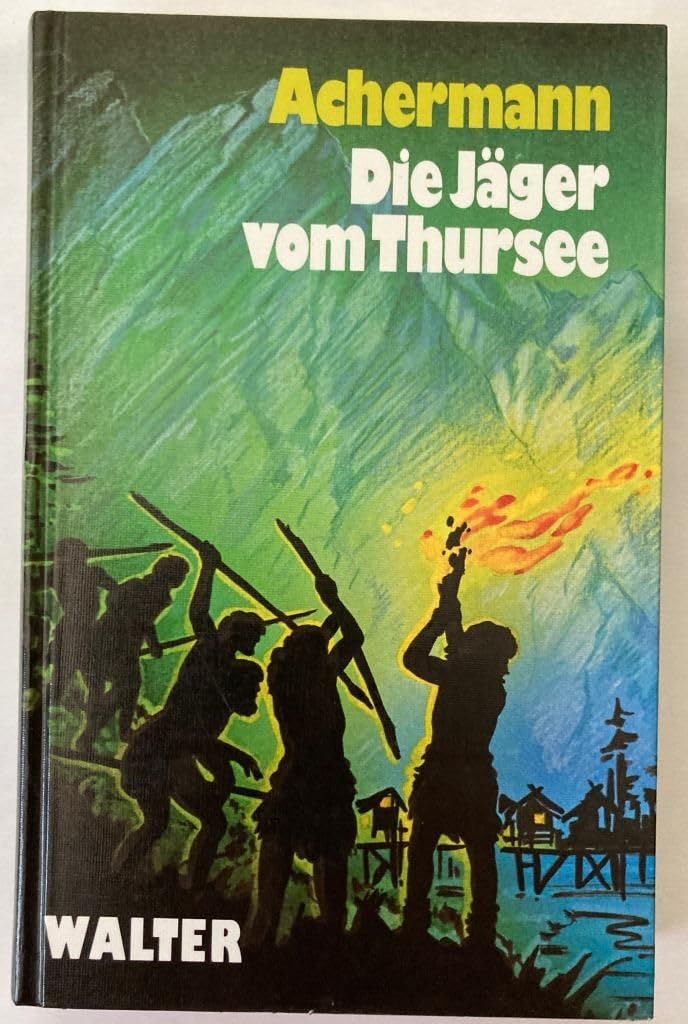 Die Jäger vom Thursee. Roman aus den Wildnissen der Steinzeit Books