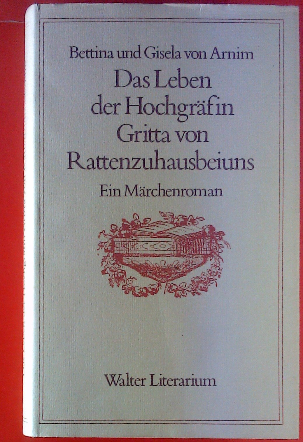 Das Leben der Hochgräfin Gritta von Rattenzuhausbeiuns. Ein Märchenroman Contemporary literature