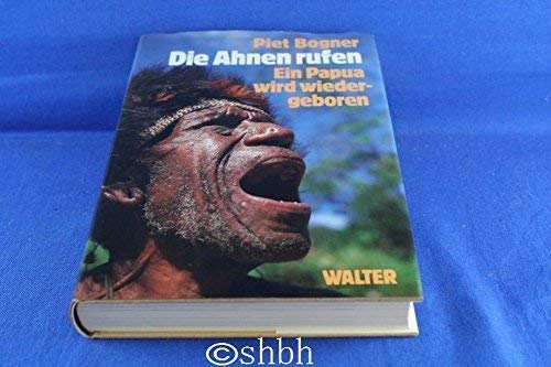 Die Ahnen rufen. Ein Papua wird wiedergeboren General education