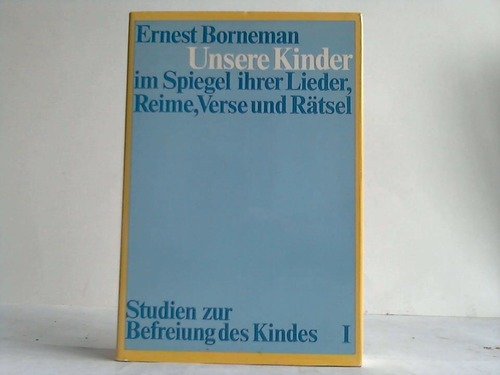 Unsere Kinder im Spiegel ihrer Lieder, Reime, Vers Verse und Rätsel. Studien zur Befreiung des Kin Unknown book