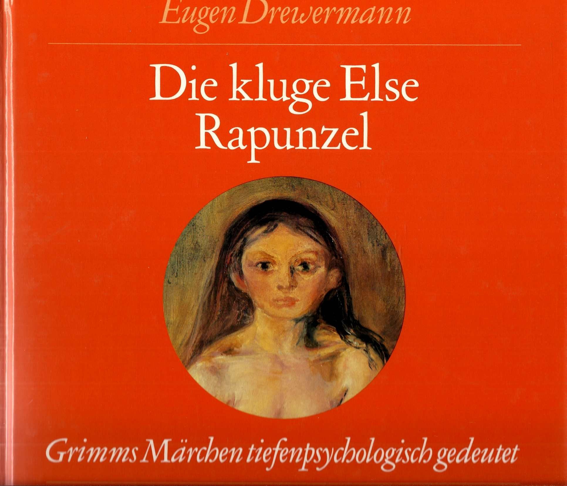 Die kluge Else / Rapunzel: Grimms Märchen tiefenpsychologisch gedeutet: Märchen Nr.34 und Nr.12 aus der Grimmschen Sammlung Psychology