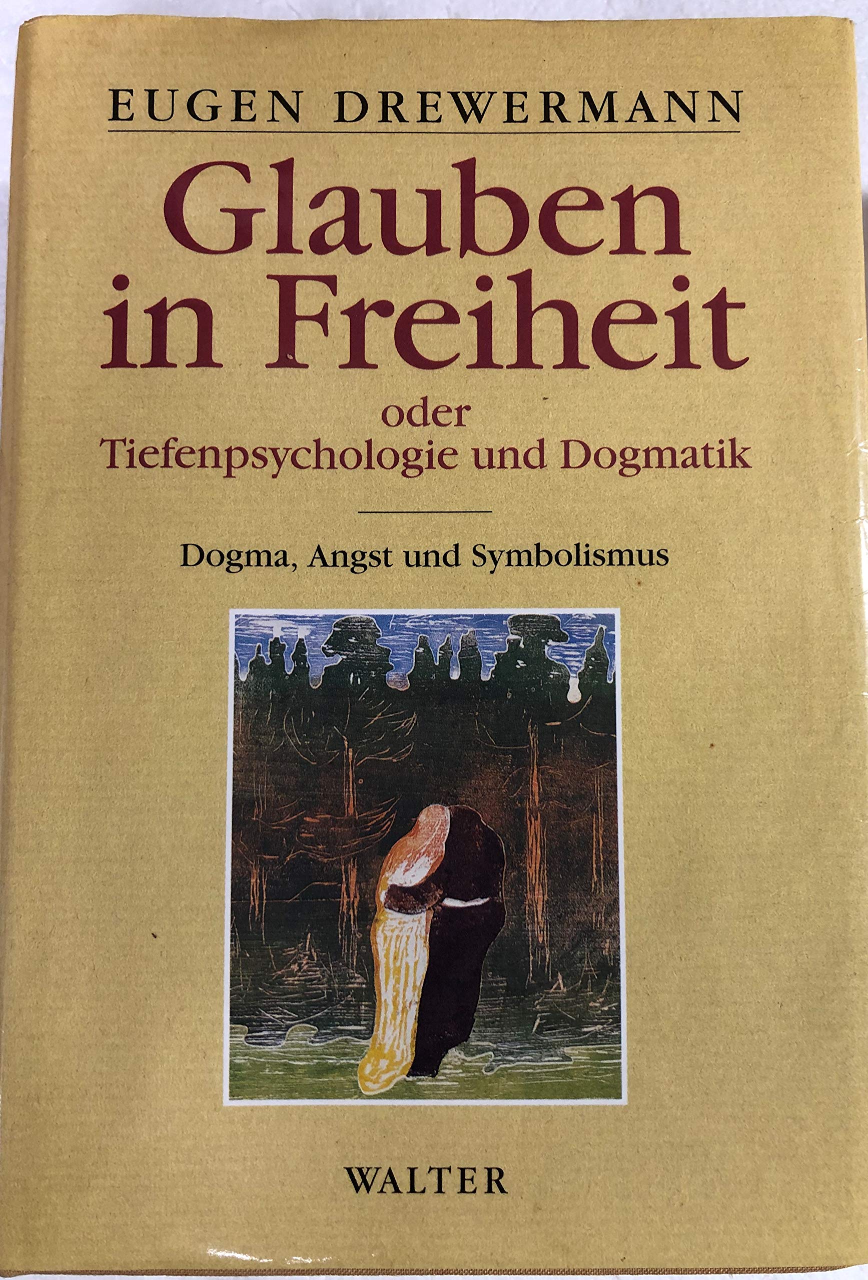 Glauben in Freiheit oder Tiefenpsychologie und Dogmatik. Band I: Dogma, Angst und Symbolismus. Psychology