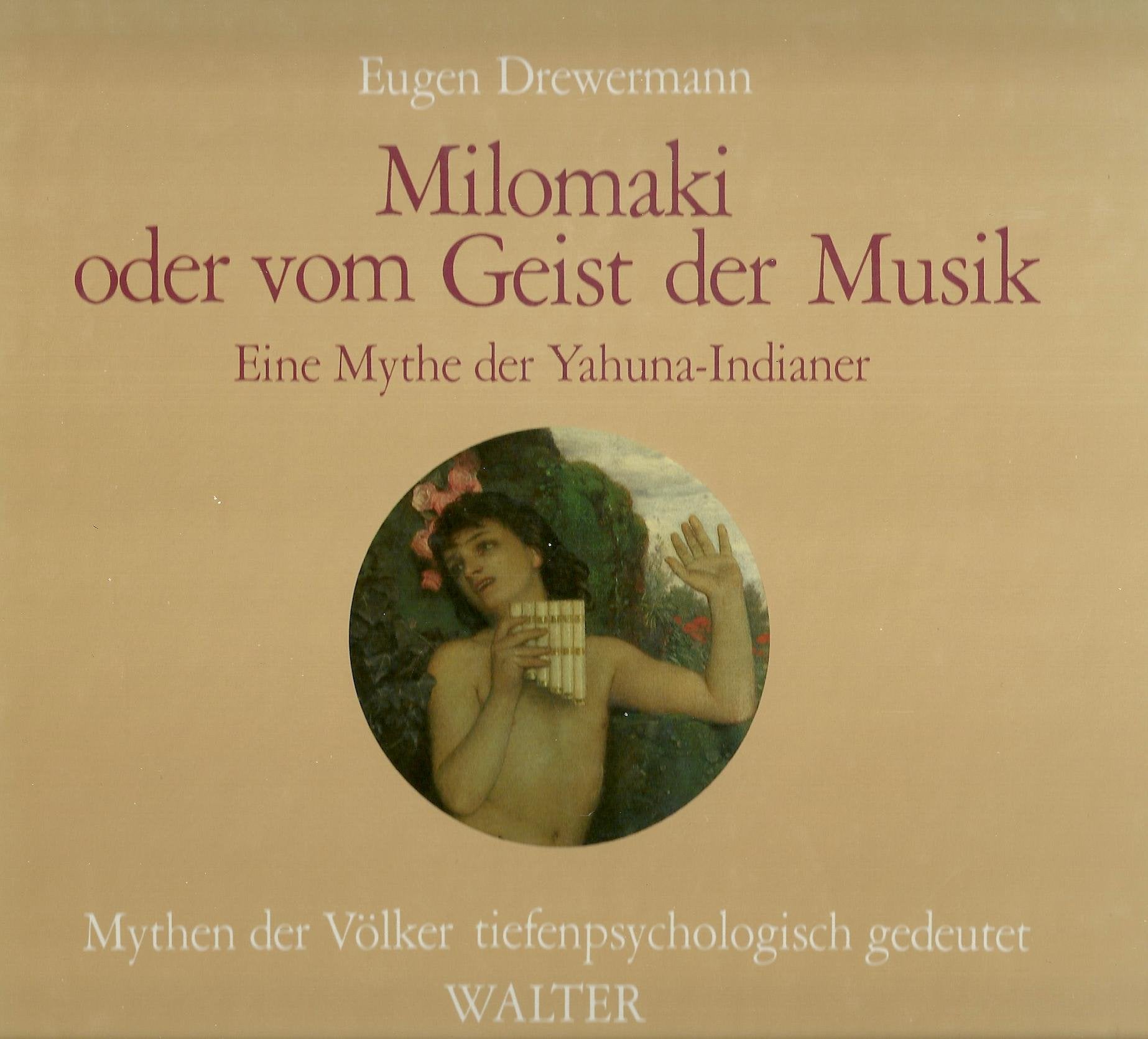Milomaki oder vom Geist der Musik: Eine Mythe der Yahuna-Indianer. Mythen der Völker tiefenpsychologisch gedeutet Psychology