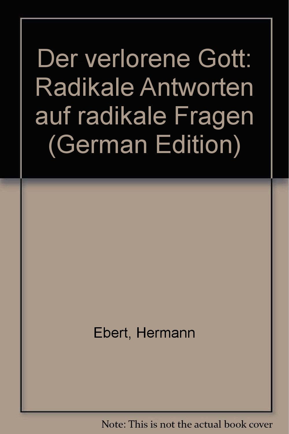 Der verlorene Gott. Radikale Antworten auf radikale Fragen Books