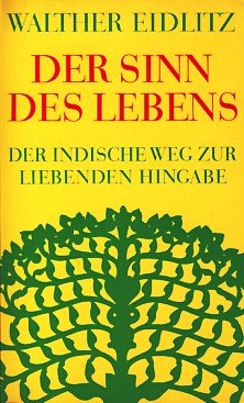 Der Sinn des Lebens. Der indische Weg zur liebenden Hingabe Philosophy