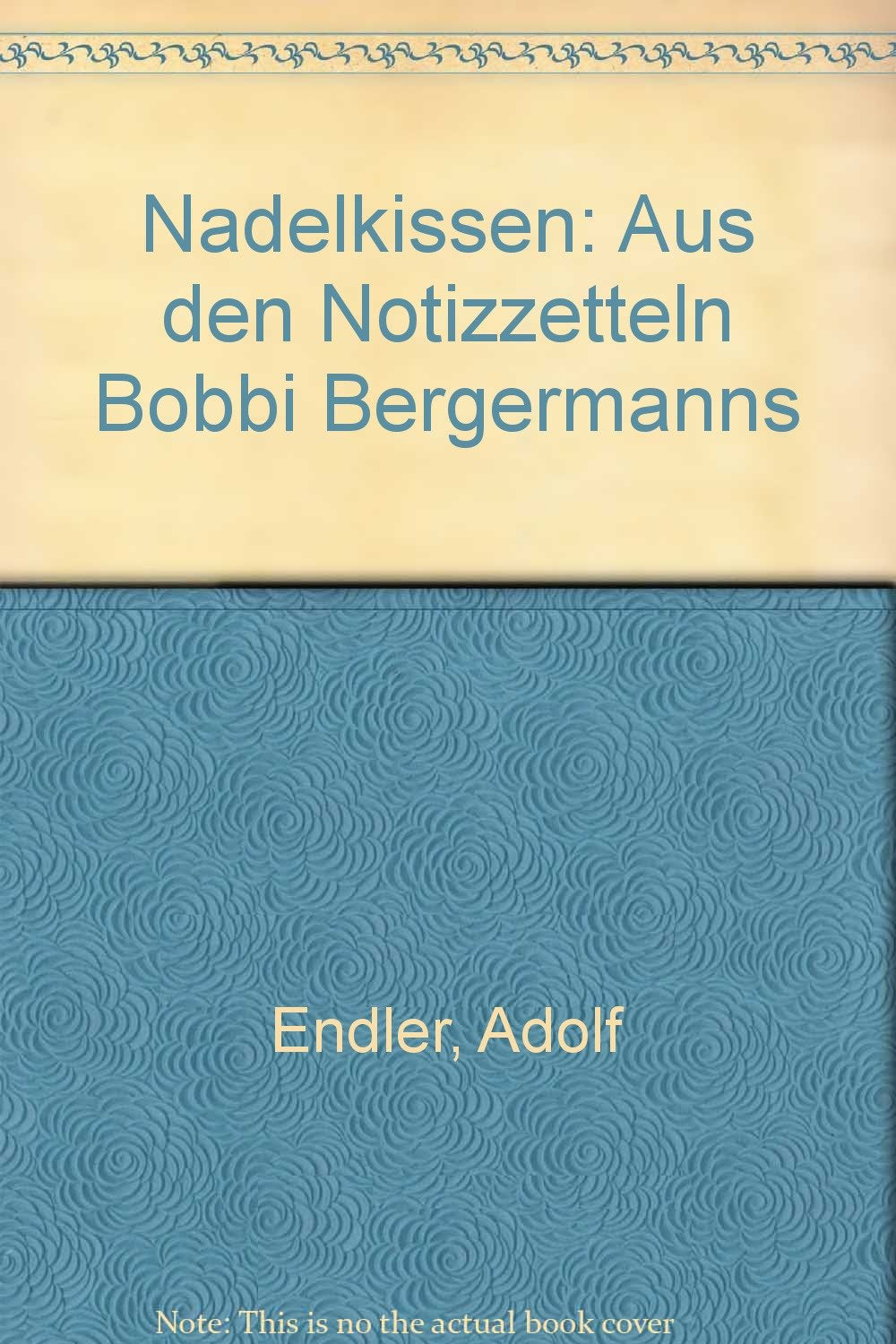 Nadelkissen. Aus den Notizzetteln Bobbi Bergermanns Books