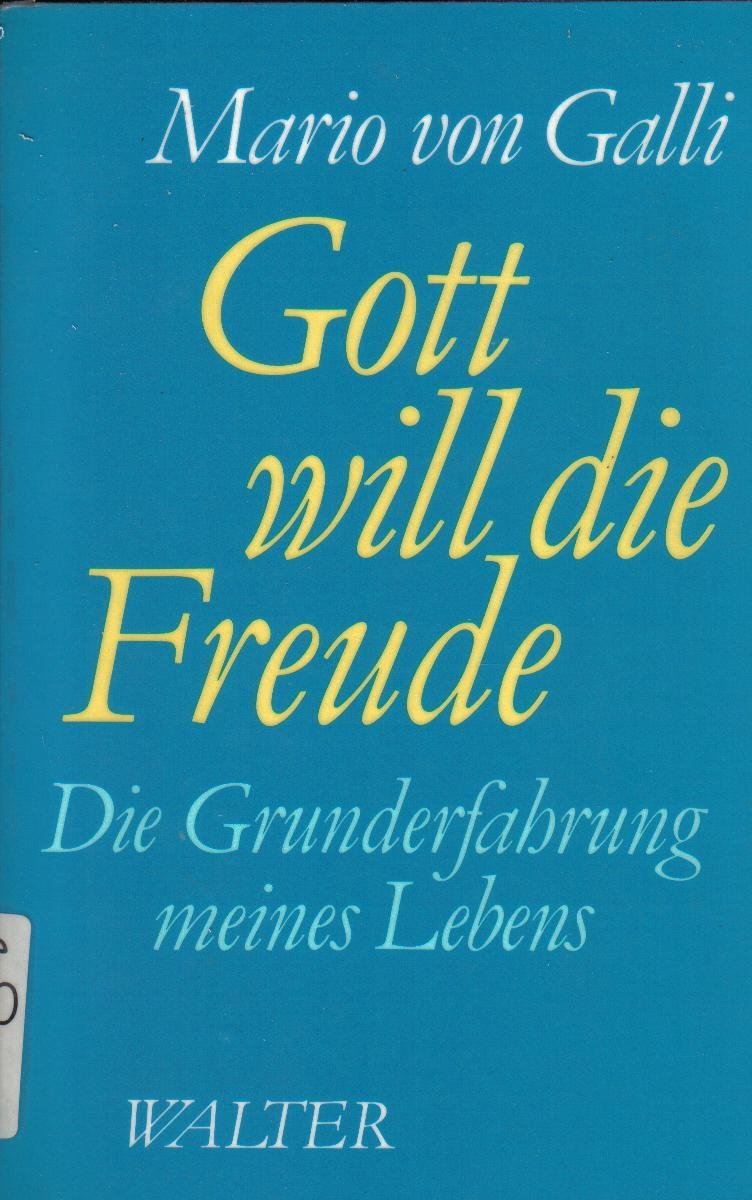 Gott will die Freude. Die Grunderfahrung meines Lebens Memories
