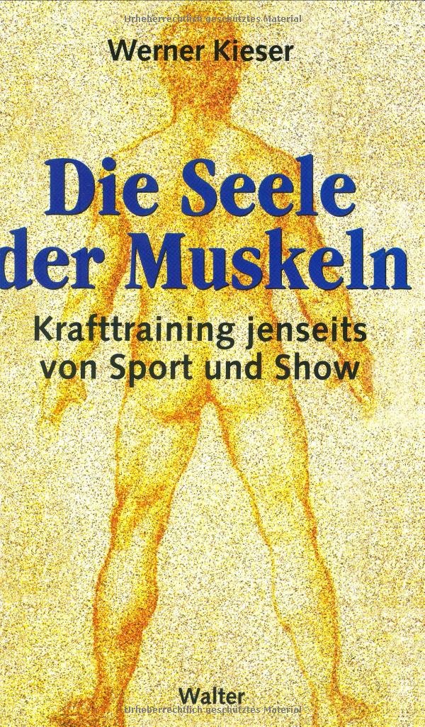 Die Seele der Muskeln. Krafttraining jenseits von Sport und Show Leisure & Fun