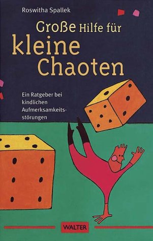 Große Hilfe für kleine Chaoten. Ein Ratgeber bei kindlichen Aufmerksamkeitsstörungen Parents & Children
