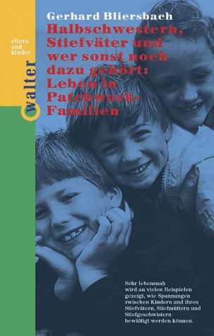 Halbschwestern, Stiefväter und wer sonst noch dazu gehört: Leben in einer Patchwork-Familie Psychology