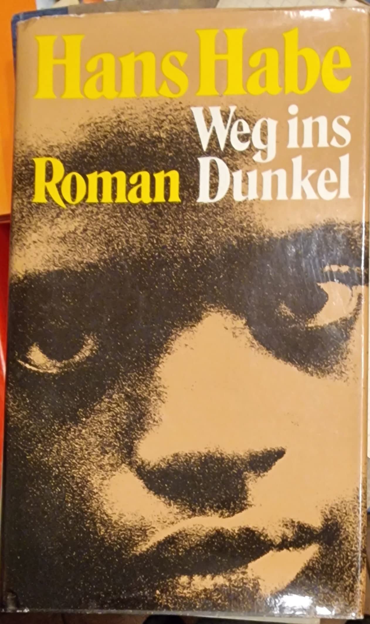 Gesammelte Werke in Einzelausgaben / Hans Habe Weg ins Dunkel : Roman Books
