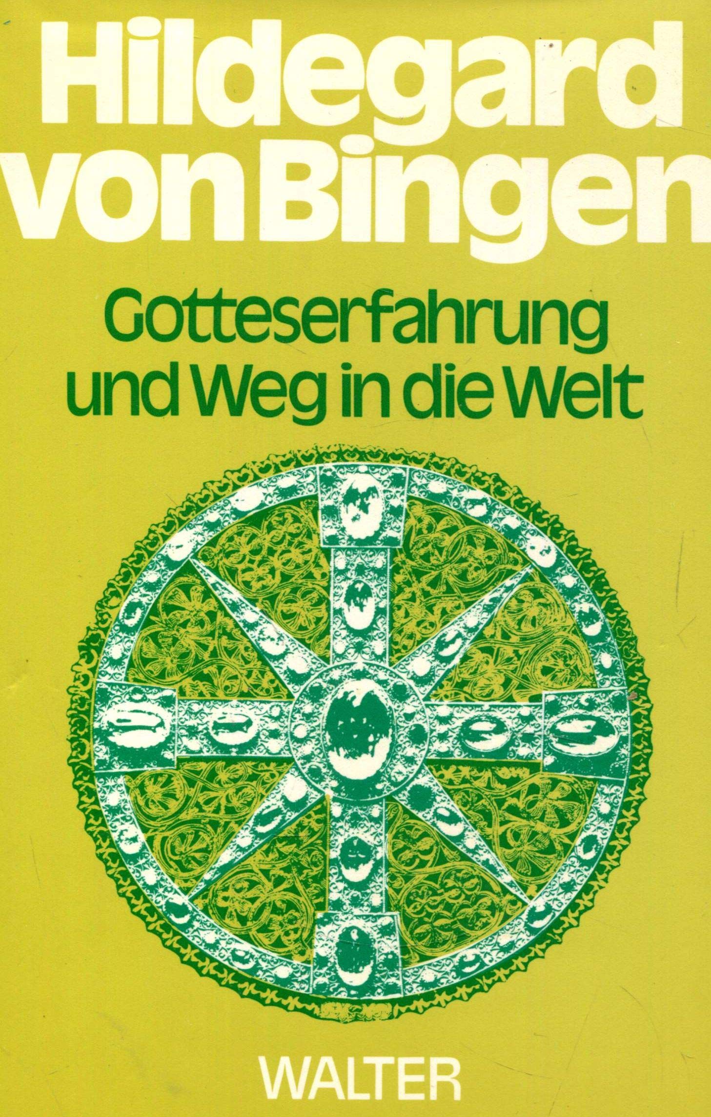 Gotteserfahrung und Weg in die Welt: Hildegard von Bingen Religion & Esotericism