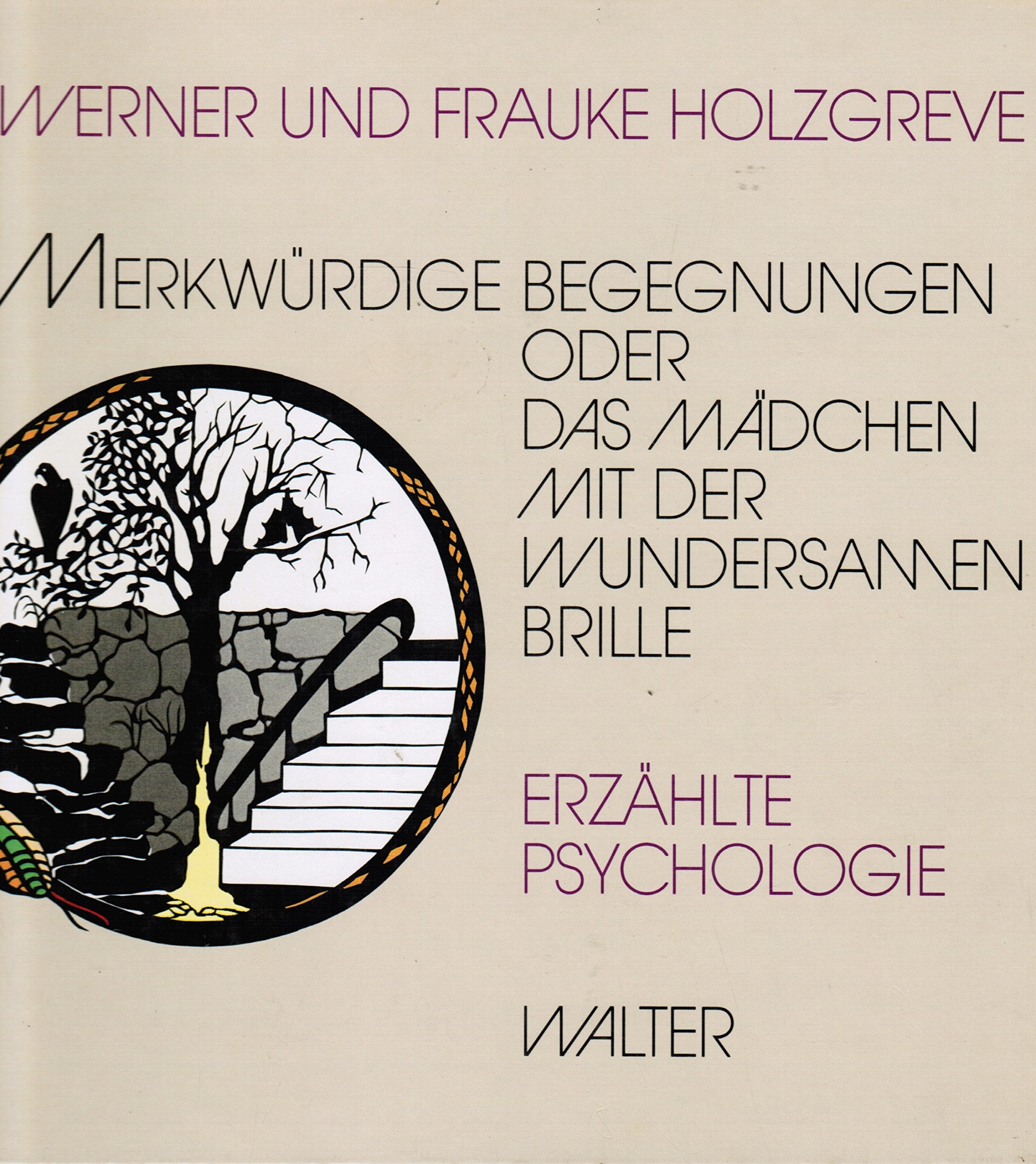 Merkwürdige Begegnungen oder Das Mädchen mit der wundersamen Brille. Erzählte Psychologie Natural Sciences