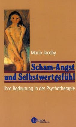 Scham-Angst und Selbstwertgefühl. Ihre Bedeutung in der Psychotherapie Psychology